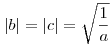 |b|=|c|=\sqrt{\frac1a}