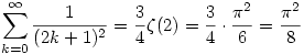 \sum_{k=0}^\infty\frac1{(2k+1)^2}=\frac34\zeta(2)=\frac34\cdot\frac{\pi^2}{6}=\frac{\pi^2}{8}