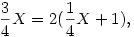 \frac{3}{4}X=2(\frac{1}{4}X+1),