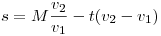 s = M \frac{v_2}{v_1} - t(v_2 - v_1)