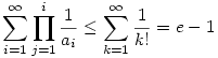\sum_{i=1}^{\infty}\prod_{j=1}^i{\frac{1}{a_i}}\le \sum_{k=1}^{\infty}\frac{1}{k!}=e-1