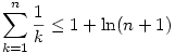 \sum _{k=1}^n
\frac 1k\leq 1+\ln (n+1)