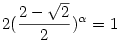 2(\frac{2-\sqrt2}2)^\alpha =1