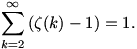 
\sum_{k=2}^{\infty} \left(\zeta(k)-1\right)=1.
