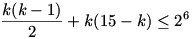 \frac{k(k-1)}{2} + k(15-k) \le 2^6