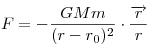 F=-\frac{GMm}{(r-r_0)^2}\cdot{\frac{\vec{r}}{r}}