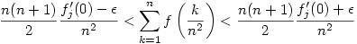 \frac{n(n+1)}{2}\frac{f'_j(0)-\epsilon}{n^2}<\sum_{k=1}^{n}f\left(\frac{k}{n^2}\right)<\frac{n(n+1)}{2}\frac{f'_j(0)+\epsilon}{n^2}