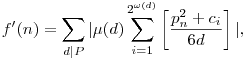 f'(n)=\sum_{d|P}|\mu(d)\sum_{i=1}^{2^{\omega(d)}}\left[\frac{p_n^2+c_i}{6d}\right]|,
