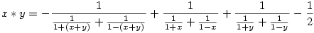 x*y=-\frac1{\frac1{1+(x+y)}+\frac1{1-(x+y)}}+\frac1{\frac1{1+x}+\frac1{1-x}}+\frac1{\frac1{1+y}+\frac1{1-y}}-\frac12