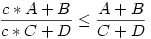  \frac{c*A+B}{c*C+D} \le \frac{A+B}{C+D}
