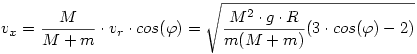 v_x=\frac{M}{M+m}\cdot v_r\cdot cos(\varphi)=\sqrt{\frac{M^2\cdot g\cdot R}{m(M+m)}(3\cdot cos(\varphi)-2)}