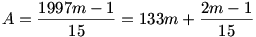 A=\frac{1997m-1}{15}=133m+\frac{2m-1}{15}