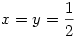 x=y=\frac12