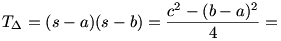  T_\Delta=(s-a)(s-b)=\frac{c^2-(b-a)^2}{4}=