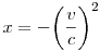 x=-\bigg(\frac{v}{c}\bigg)^2