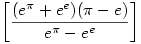 \left[\frac{(e^\pi+e^e)(\pi-e)}{e^\pi-e^e}\right]