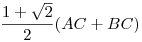 \frac{1+\sqrt2}2(AC+BC)
