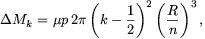 \Delta M_k=\mu p\,2\pi\left(k-{1\over2}\right)^2\left({R\over n}\right)^3,