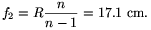 f_2=R{n\over n-1}=17.1~{\rm cm}.