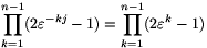 \prod_{k=1}^{n-1}(2\varepsilon^{-kj}-1)=\prod_{k=1}^{n-1}(2\varepsilon^k-1)