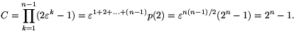C=\prod_{k=1}^{n-1}(2\varepsilon^k-1)=\varepsilon^{1+2+...+(n-1)}p(2)=\varepsilon^{n(n-1)/2}(2^n-1)=2^n-1.