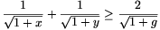 {1\over\sqrt{1+x}}+{1\over\sqrt{1+y}}\geq{2\over\sqrt{1+g}}