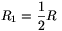 R_1={1\over2}R