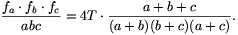 {{f_a\cdot
f_b\cdot f_c}\over abc}=4T\cdot{{a+b+c}\over{(a+b)(b+c)(a+c)}}.