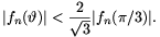 |f_n(\vartheta)|<{2\over\sqrt3}|f_n(\pi/3)|.