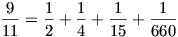 \frac{9}{11}=\frac{1}{2}+\frac{1}{4}+\frac{1}{15}+\frac{1}{660}