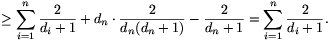 \ge\sum_{i=1}^n{2\over d_i+1}+d_n\cdot{2\over d_n(d_n+1)}
-{2\over d_n+1}=\sum_{i=1}^n{2\over d_i+1}.