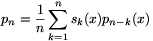 p_n=\frac{1}{n}
\sum_{k=1}^ns_k(x)p_{n-k}(x)