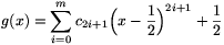 g(x)=\sum_{i=0}^mc_{2i+1}\Bigl(x-{1\over2}\Bigr)^{2i+1}+{1\over2}
