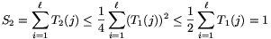 S_2=\sum_{i=1}^\ell T_2(j)\le{1\over4}\sum_{i=1}^\ell(T_1(j))^2\le{1\over2}\sum_{i=1}^\ell T_1(j)=1